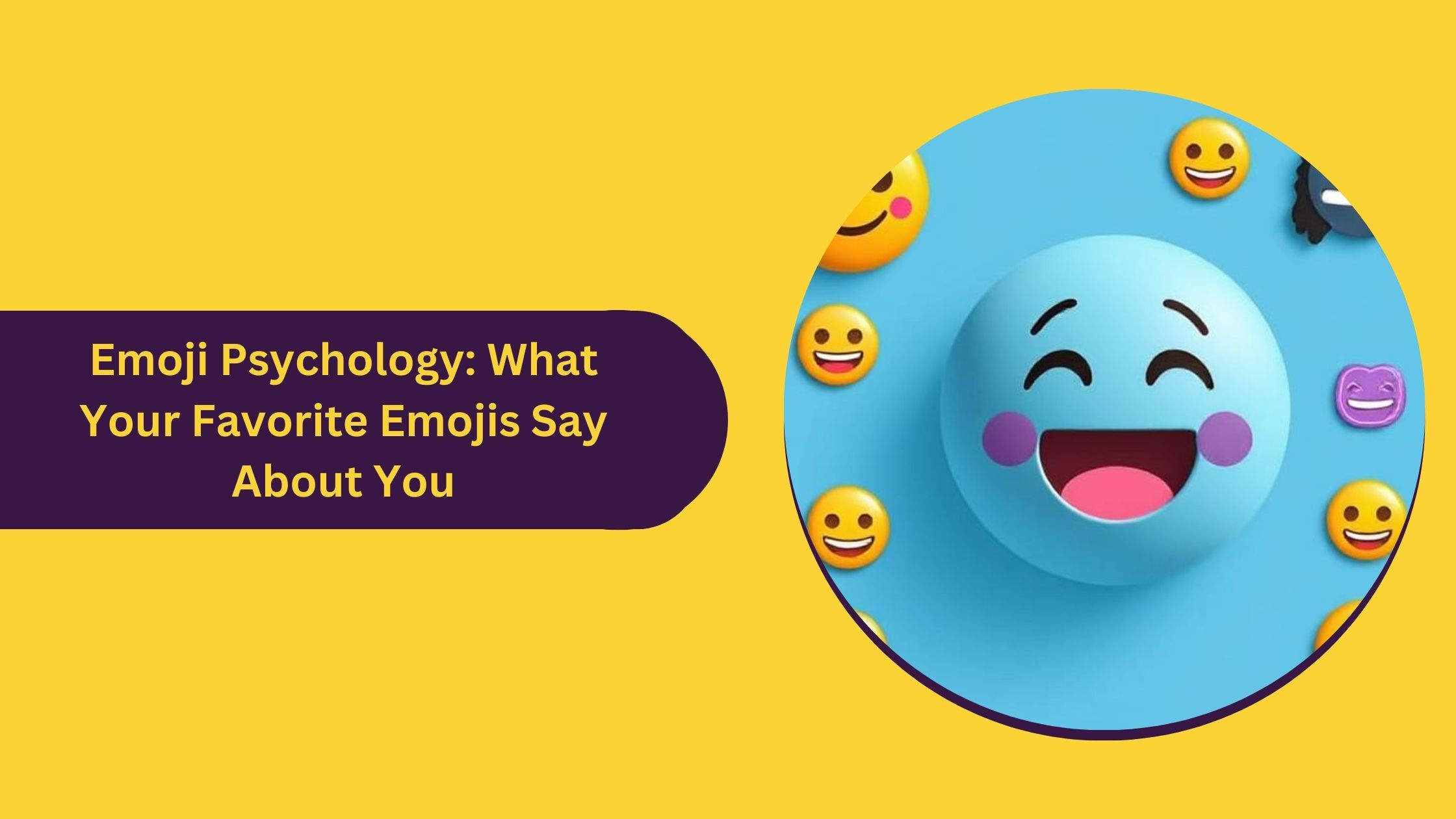 Emoji Psychology: What Your Favorite Emojis Say About You